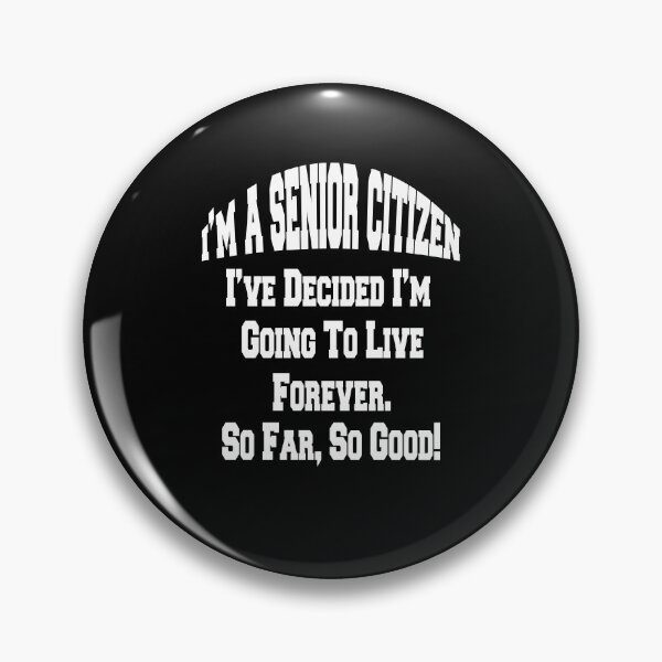 Item preview, Senior Citizen Humor I’ve Decided I’m Going To Live Forever.  designed and sold by fantasticdesign.
