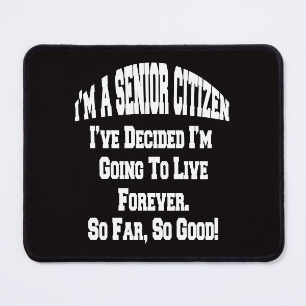 Item preview, Senior Citizen Humor I’ve Decided I’m Going To Live Forever. designed and sold by fantasticdesign.