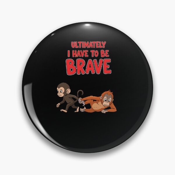Item preview, Ultimately I Have To Be Brave Monkey designed and sold by PopStars1993.