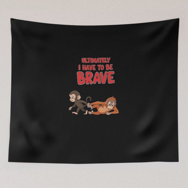 Item preview, Ultimately I Have To Be Brave Monkey designed and sold by PopStars1993.