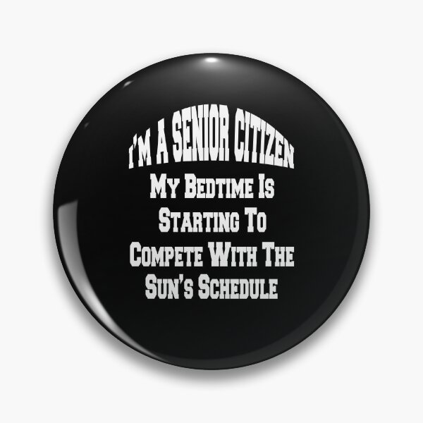 Item preview, Funny Senior Citizen Humor My Bedtime Is Starting To Compete With The Sun's Schedule designed and sold by fantasticdesign.