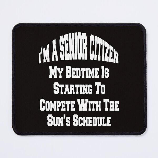 Item preview, Funny Senior Citizen Humor My Bedtime Is Starting To Compete With The Sun's Schedule designed and sold by fantasticdesign.