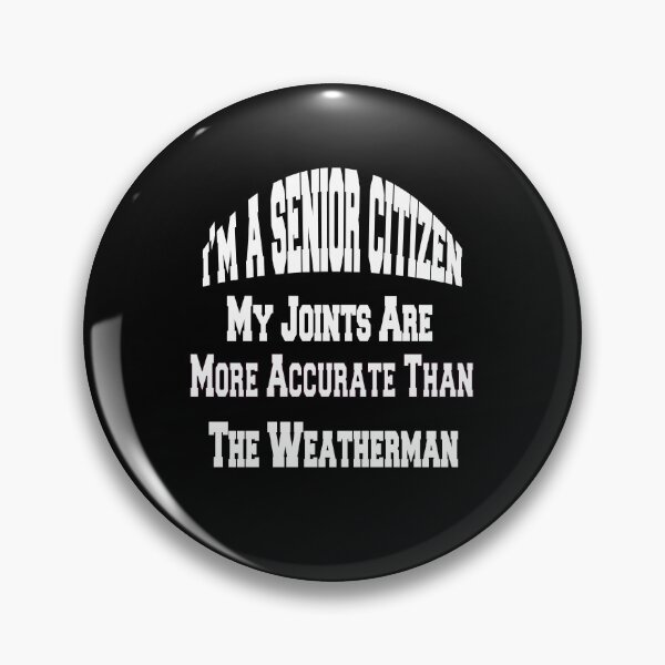 Item preview, Funny Senior Citizen Humor My Joints Are More Accurate Than The Weatherman designed and sold by fantasticdesign.