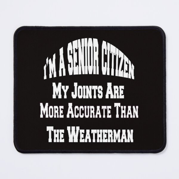 Item preview, Funny Senior Citizen Humor My Joints Are More Accurate Than The Weatherman designed and sold by fantasticdesign.