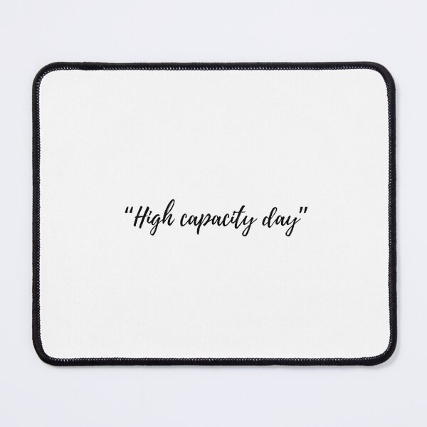 Item preview, “High capacity day” Text designed and sold by ApricityPhrases.