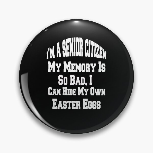 Item preview, Funny Senior Citizen Humor My Memory Is So Bad, I Can Hide My Own Easter Eggs designed and sold by fantasticdesign.