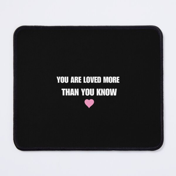 Item preview, You Are Loved More Than You Know Romantic Shirt / Sticker designed and sold by MarshaMuse.