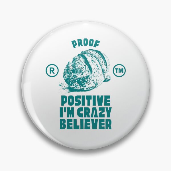 Item preview, Proof positive I'm crazy believer designed and sold by Peerless-Prime.