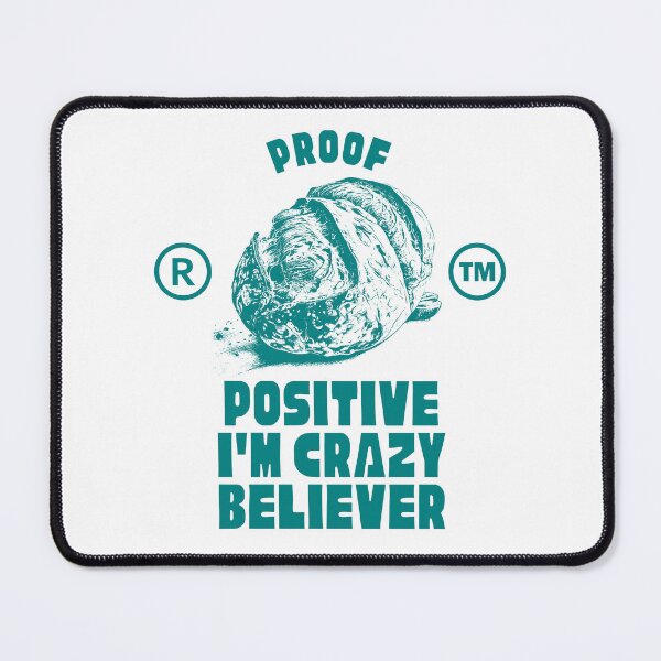 Item preview, Proof positive I'm crazy believer designed and sold by Peerless-Prime.