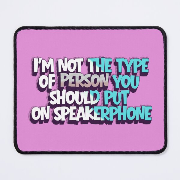 Item preview, I'M NOT THE TYPE OF PERSON YOU  SHOULD PUT  ON SPEAKERPHONE designed and sold by Lilja888.