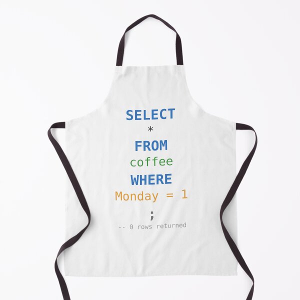 Item preview, SELECT FROM Coffee WHERE Monday SQL Query Humour designed and sold by ShirtDotExe.