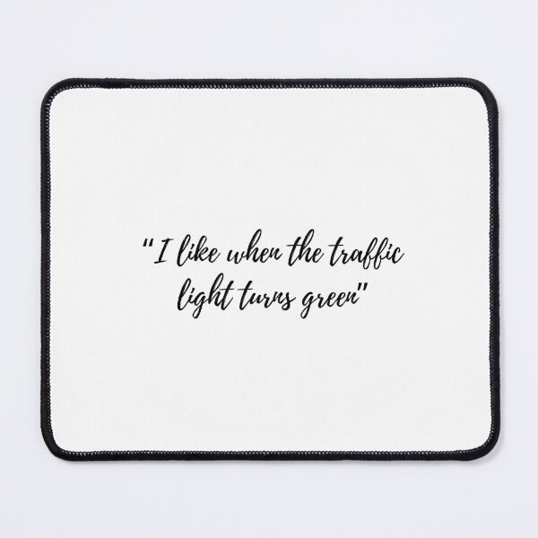 Item preview, “I like when the traffic light turns green” Text designed and sold by ApricityPhrases.