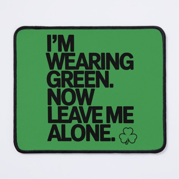 Item preview, I'm Wearing Green Now Leave Me Alone Sarcastic Introvert designed and sold by 404wearpl.