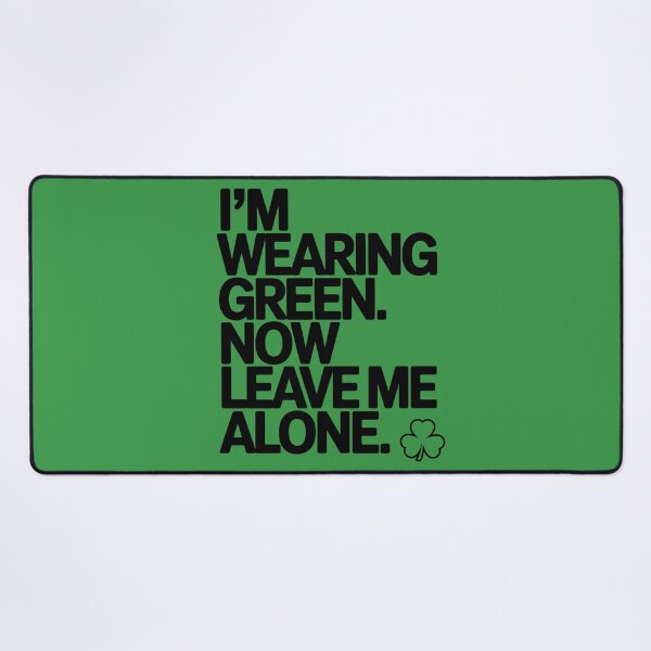 Item preview, I'm Wearing Green Now Leave Me Alone Sarcastic Introvert designed and sold by 404wearpl.