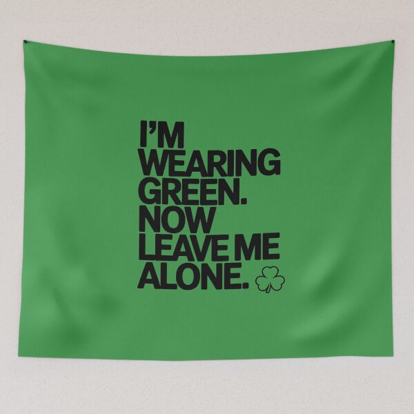 Item preview, I'm Wearing Green Now Leave Me Alone Sarcastic Introvert designed and sold by 404wearpl.