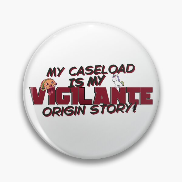 Item preview, My Caseload Is My Vigilante Origin Story – Social Work Life designed and sold by CreativeChange.