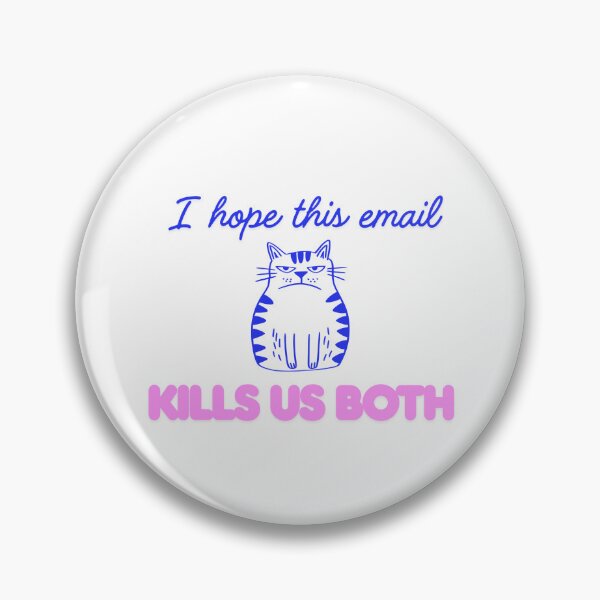 Item preview, I hope this email kills us both designed and sold by timmymoose.