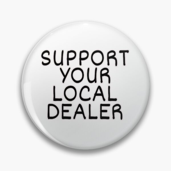 Item preview, Support Your Local Dealer designed and sold by print-et-al.