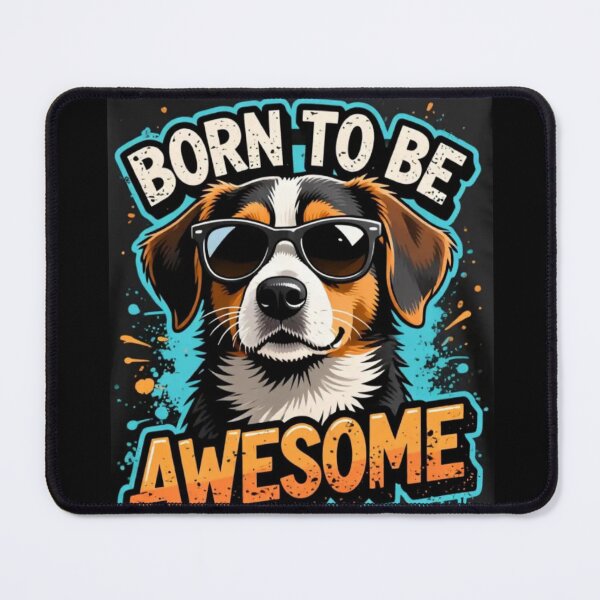 Item preview, Born To Be Awesome Dog with Sunglasses – Cool Confident Dog Lover Gift, Funny Proud Dog Design designed and sold by YourTrendyTees.