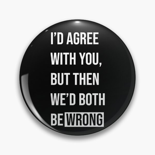 Item preview, Witty "I’d Agree With You" Sarcastic Quote designed and sold by Vision Crafted.