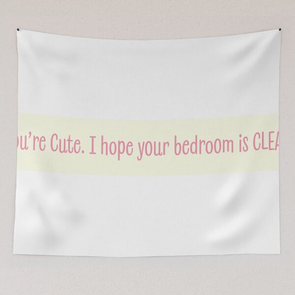 Item preview, You're Cute I hope your bedroom is clean designed and sold by bouncing betty art.