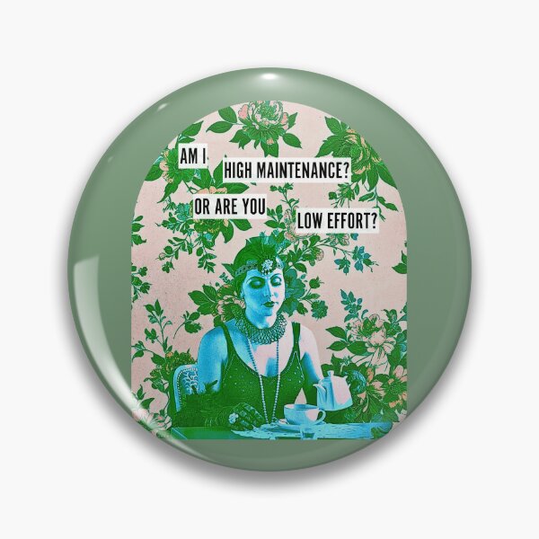 Item preview, High Maintenance or Low Effort? designed and sold by LithiumCocktail.