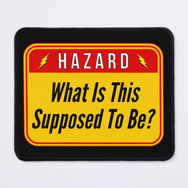 Item preview, HAZARD: What Is This Supposed To Be? - funny warning signs designed and sold by DesignsFromTW-S.