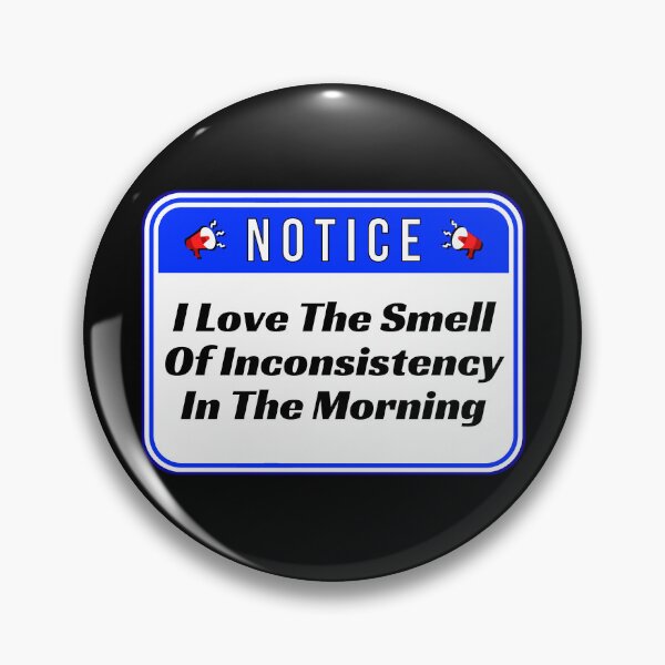 Item preview, NOTICE:  I Love The Smell Of Inconsistency In The Morning - funny warning signs designed and sold by DesignsFromTW-S.