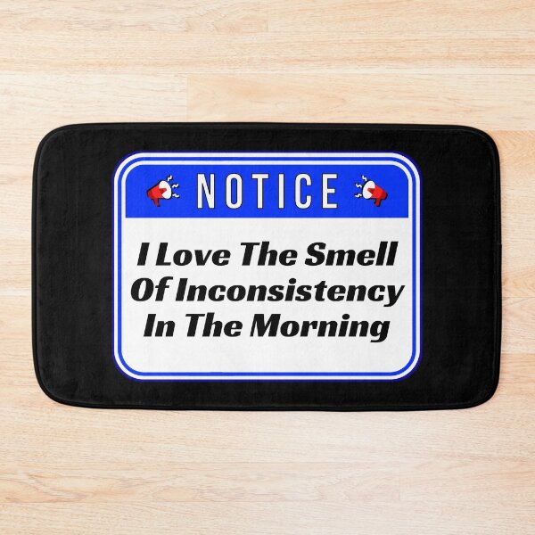 Item preview, NOTICE:  I Love The Smell Of Inconsistency In The Morning - funny warning signs designed and sold by DesignsFromTW-S.