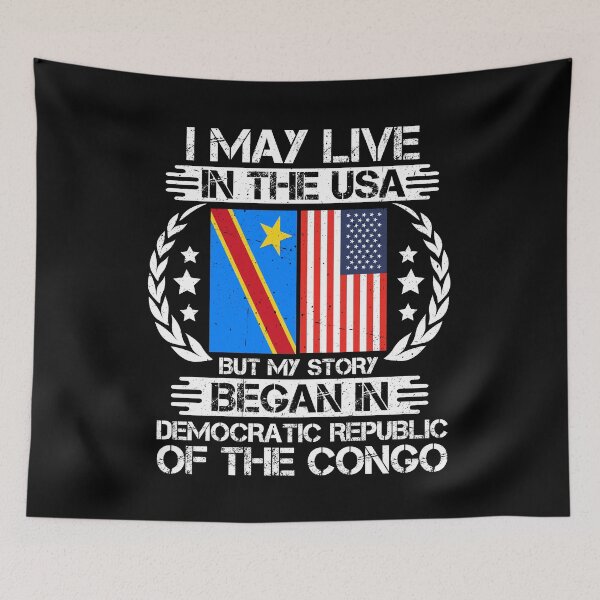 Item preview, I May Live In The USA But My Story Began In Democratic Republic of the Congo  designed and sold by CosmoKitsch.