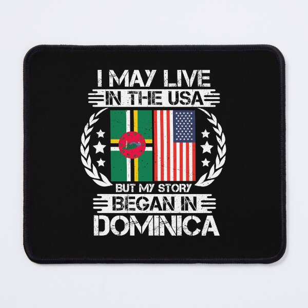 Item preview, I May Live In The USA But My Story Began In Dominica designed and sold by CosmoKitsch.