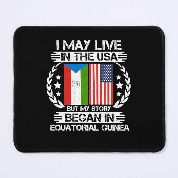 Item preview, I May Live In The USA But My Story Began In Equatorial Guinea  designed and sold by CosmoKitsch.