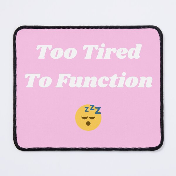 Item preview, Too Tired To Function Funny Quote Design designed and sold by DreamyDesignsByA.