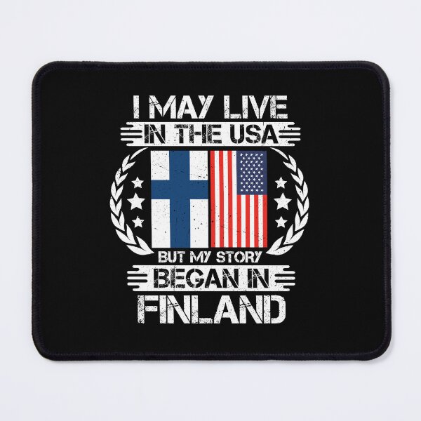 Item preview, I May Live In The USA But My Story Began In Finland designed and sold by CosmoKitsch.