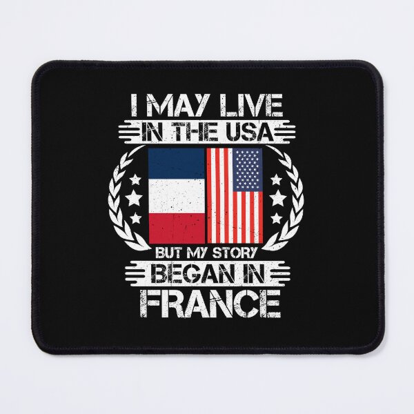 Item preview, I May Live In The USA But My Story Began In France designed and sold by CosmoKitsch.