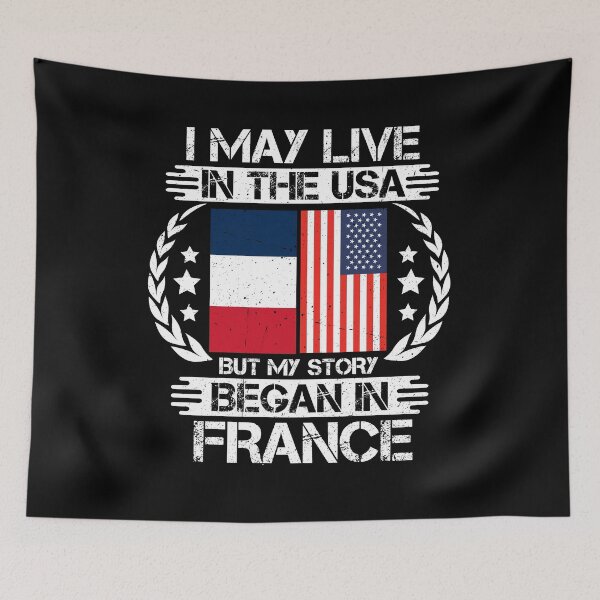 Item preview, I May Live In The USA But My Story Began In France designed and sold by CosmoKitsch.
