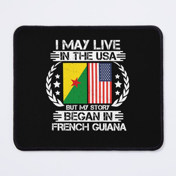 Item preview, I May Live In The USA But My Story Began In French Guiana designed and sold by CosmoKitsch.