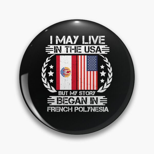 Item preview, I May Live In The USA But My Story Began In French Polynesia designed and sold by CosmoKitsch.