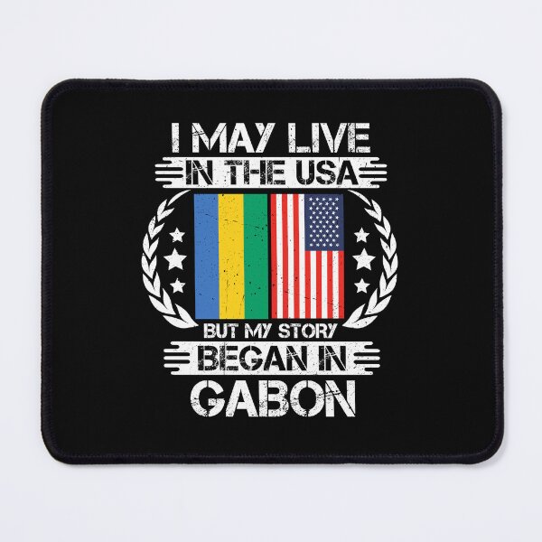 Item preview, I May Live In The USA But My Story Began In Gabon    designed and sold by CosmoKitsch.