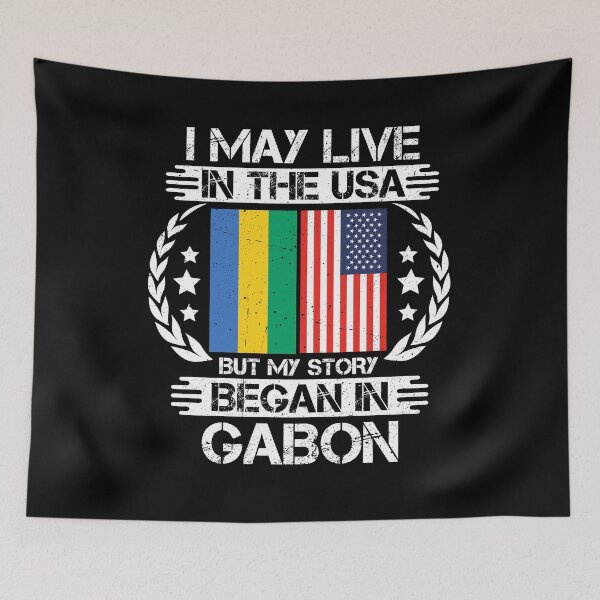 Item preview, I May Live In The USA But My Story Began In Gabon    designed and sold by CosmoKitsch.