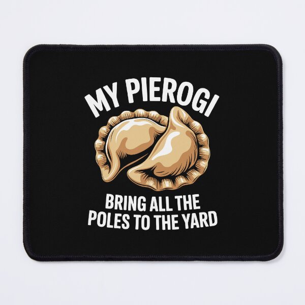 Item preview, my pierogi bring all the poles to the yard designed and sold by jkrphoto.