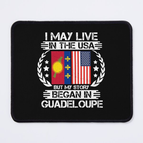 Item preview, I May Live In The USA But My Story Began In Guadeloupe designed and sold by CosmoKitsch.
