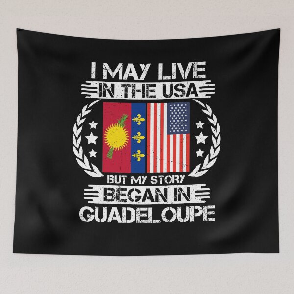 Item preview, I May Live In The USA But My Story Began In Guadeloupe designed and sold by CosmoKitsch.