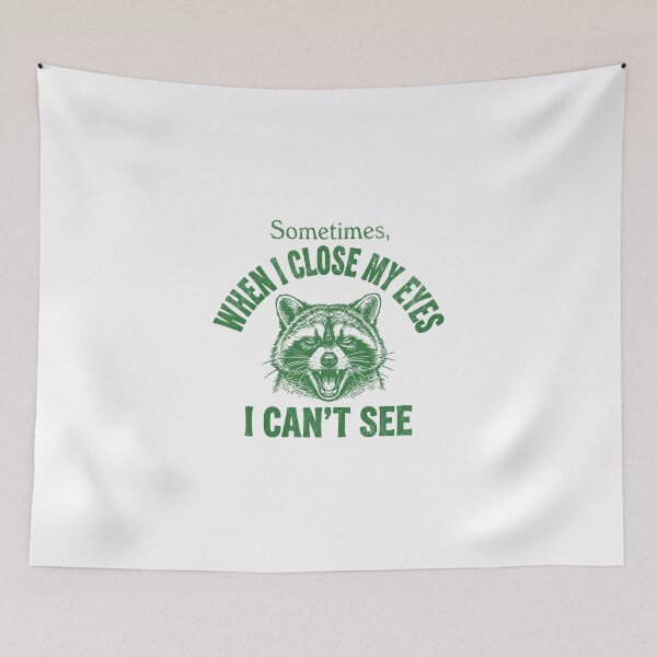 Item preview, Sometimes When I Close My Eyes I Can't See Funny Raccoon Meme Retro Graphic designed and sold by EvrmoodCo.