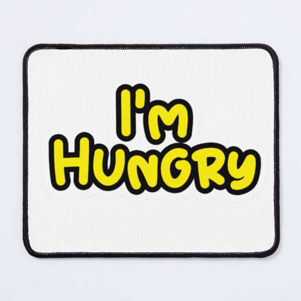 Item preview, I'm Hungry designed and sold by BeAURA.