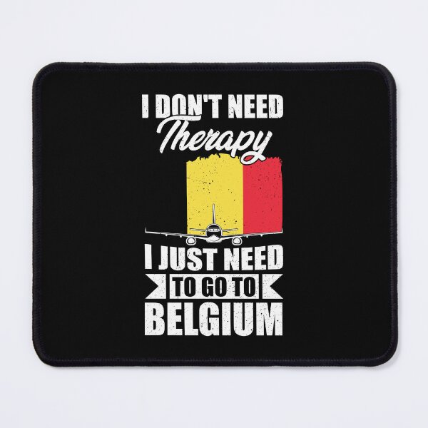 Item preview, I Don't Need Therapy I Just Need to Go to Belgium designed and sold by GabbyKash.