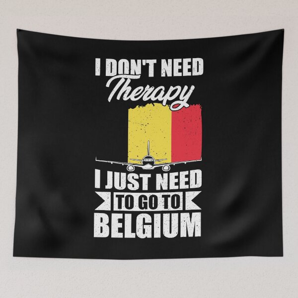 Item preview, I Don't Need Therapy I Just Need to Go to Belgium designed and sold by GabbyKash.