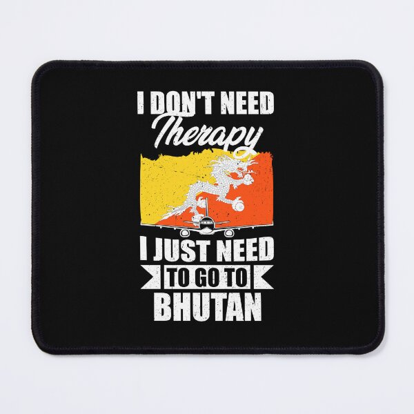 Item preview, I Don't Need Therapy I Just Need to Go to Bhutan designed and sold by GabbyKash.