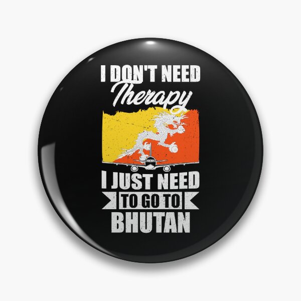 Item preview, I Don't Need Therapy I Just Need to Go to Bhutan designed and sold by GabbyKash.