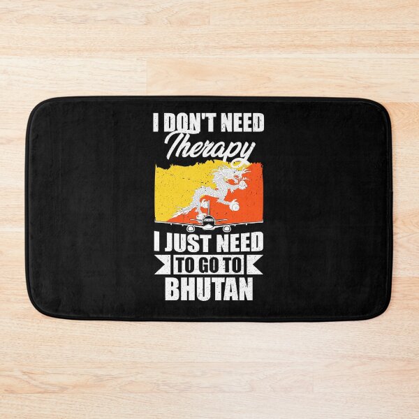 Item preview, I Don't Need Therapy I Just Need to Go to Bhutan designed and sold by GabbyKash.